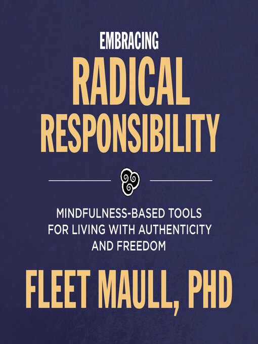 Title details for Embracing Radical Responsibility by Fleet Maull, PhD - Available